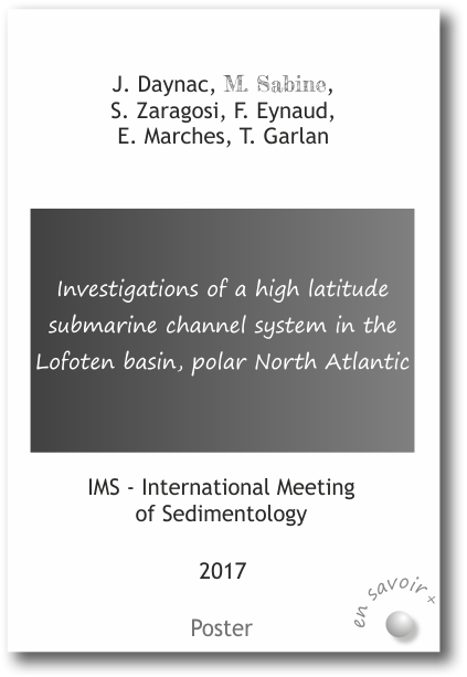 Investigations of a high latitude submarine channel system in the Lofoten basin, polar North Atlantic Daynac, Sabine, Zaragosi, Eynaud, Marchès, Garlan, 2017