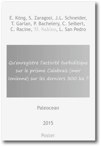 Qu'enregistre l'activité turbiditique du prisme calabrais (mer ionienne) sur les derniers 300 ka ? Kong et al., 2015