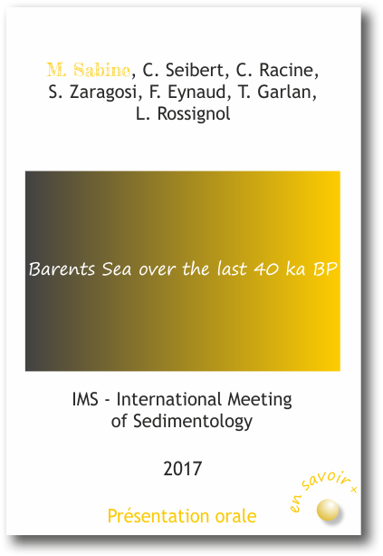 Sedimentary history of the Barents sea over the last 40 ka BP - Sabine, Seibert, Racine, Zaragosi, Eynaud, Garlan, Rossignol
