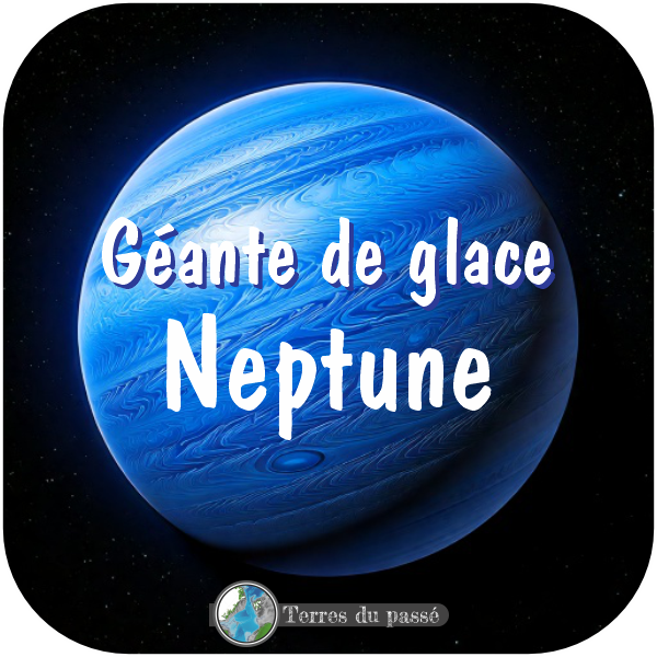 Neptune, une Géante de glace