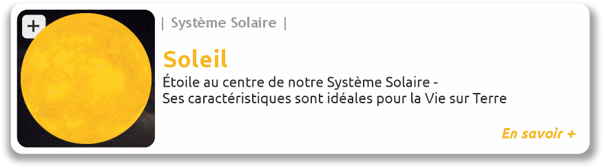 Soleil, étoile centrale de notre système solaire, ses caractéristiques sont idéales pour permettre l'apparition de la Vie sur Terre