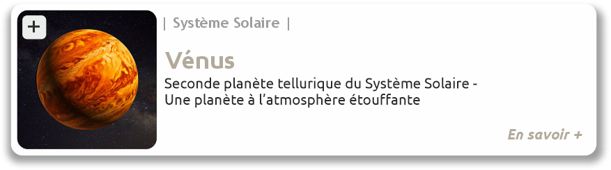 Système Solaire - Vénus - Seconde planète tellurique du système solaire - une planète à l'atmosphère étouffante
