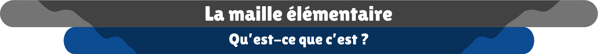 La maille élémentaire, qu'est-ce que c'est ?