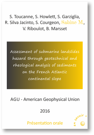 Assessment of submarine landslides hazard through geotechnical and rheological analysis of sediments on the franch atlantic continental slope, Toucanne et al., 2016